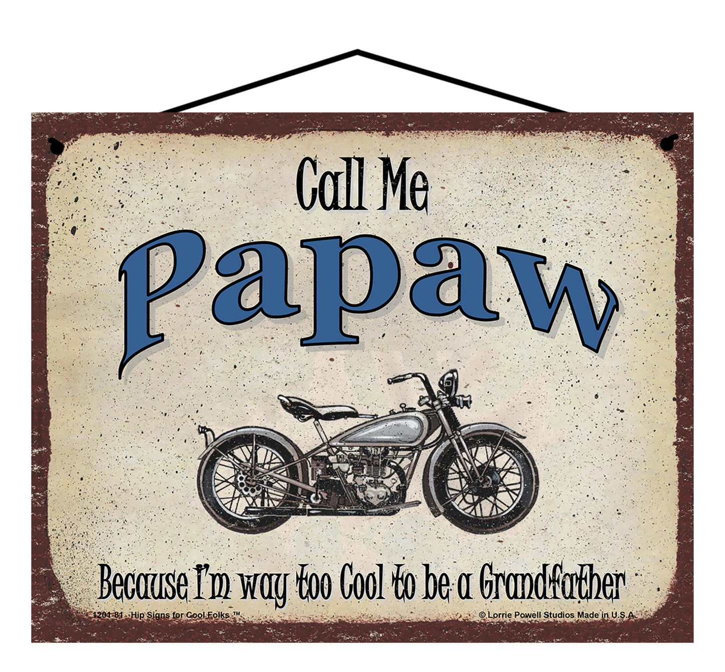 Papaw Biker Sign - Call Me Papaw Because I'm Way Too Cool To Be A Grandfather