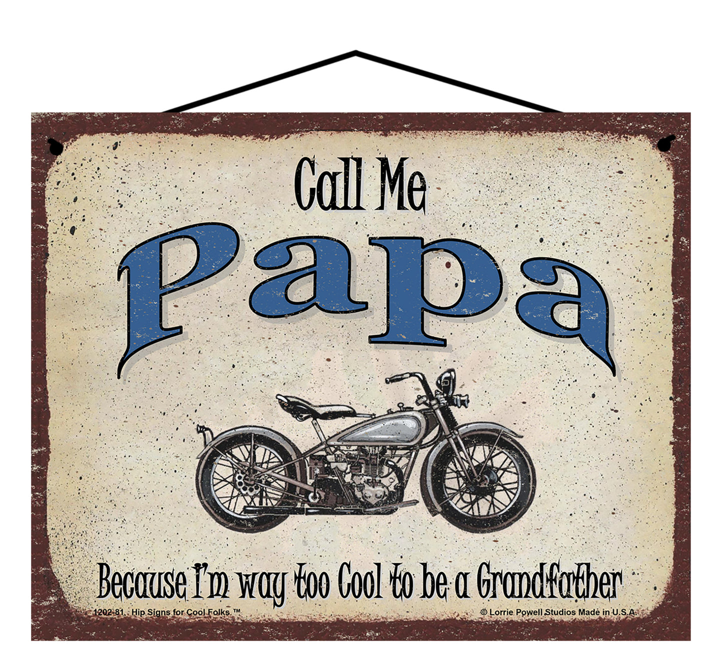 Papa Biker Sign - Call Me Papa Because I'm Way Too Cool To Be A Grandfather