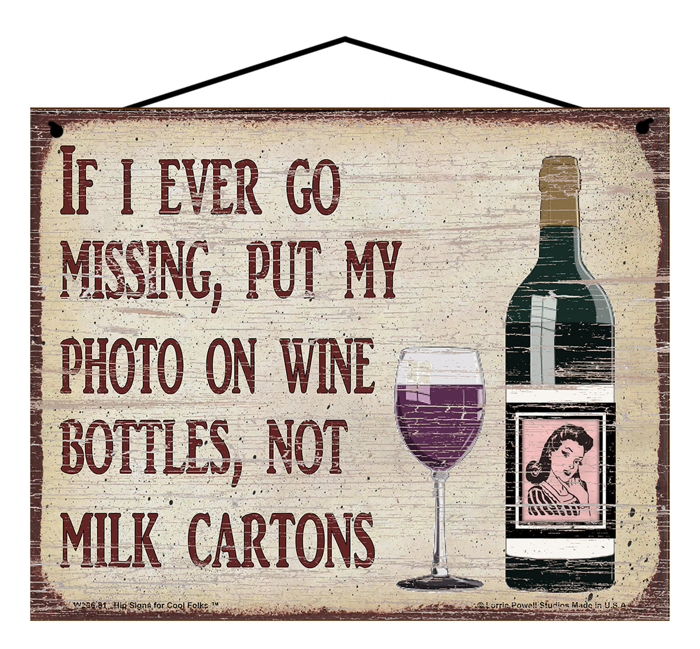 If I Ever Go Missing Put My Photo On Wine Bottles Not Milk Cartons - Vintage Style Wine Sign