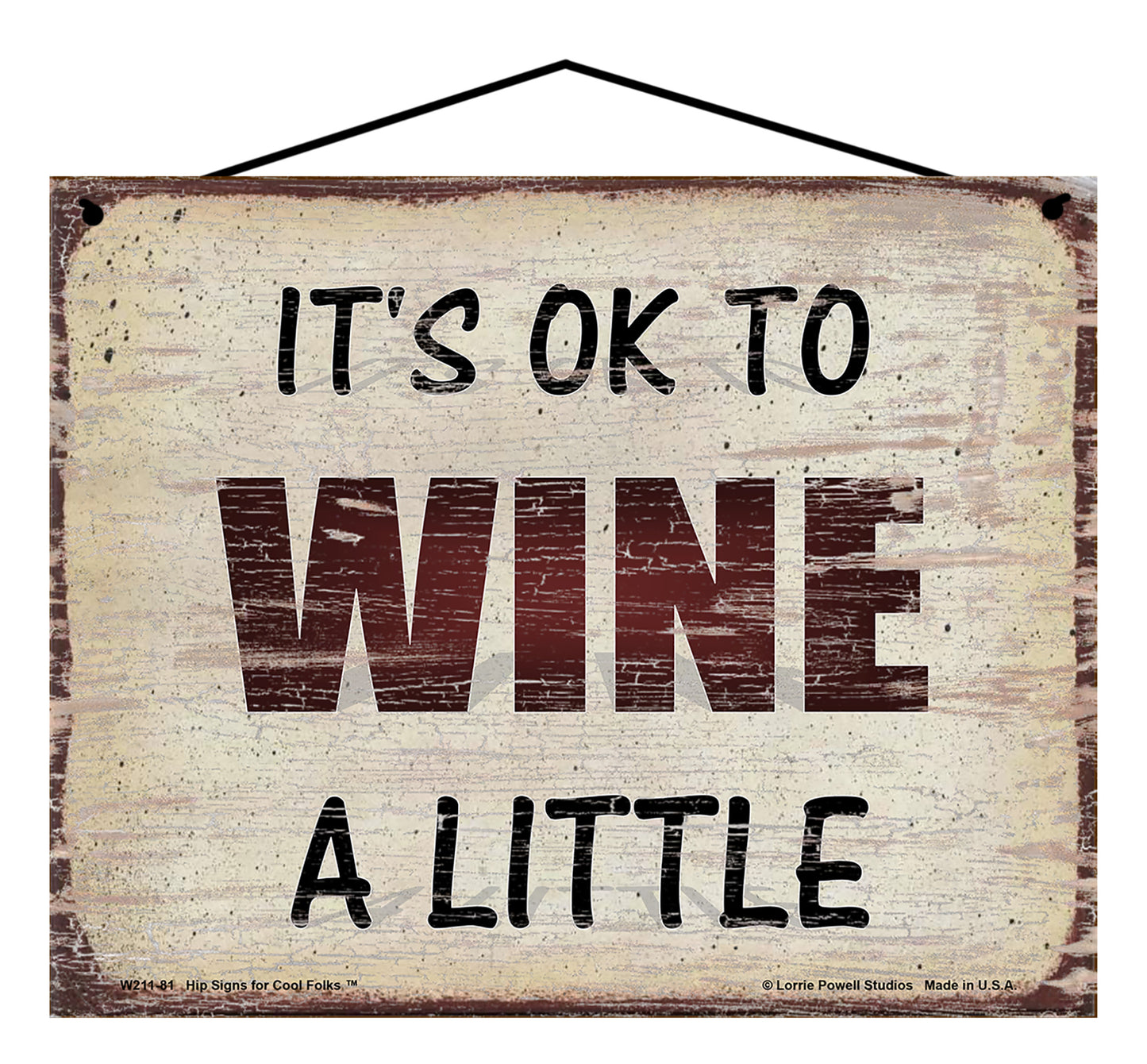 It's Ok To Wine A Little - Vintage Style Sign