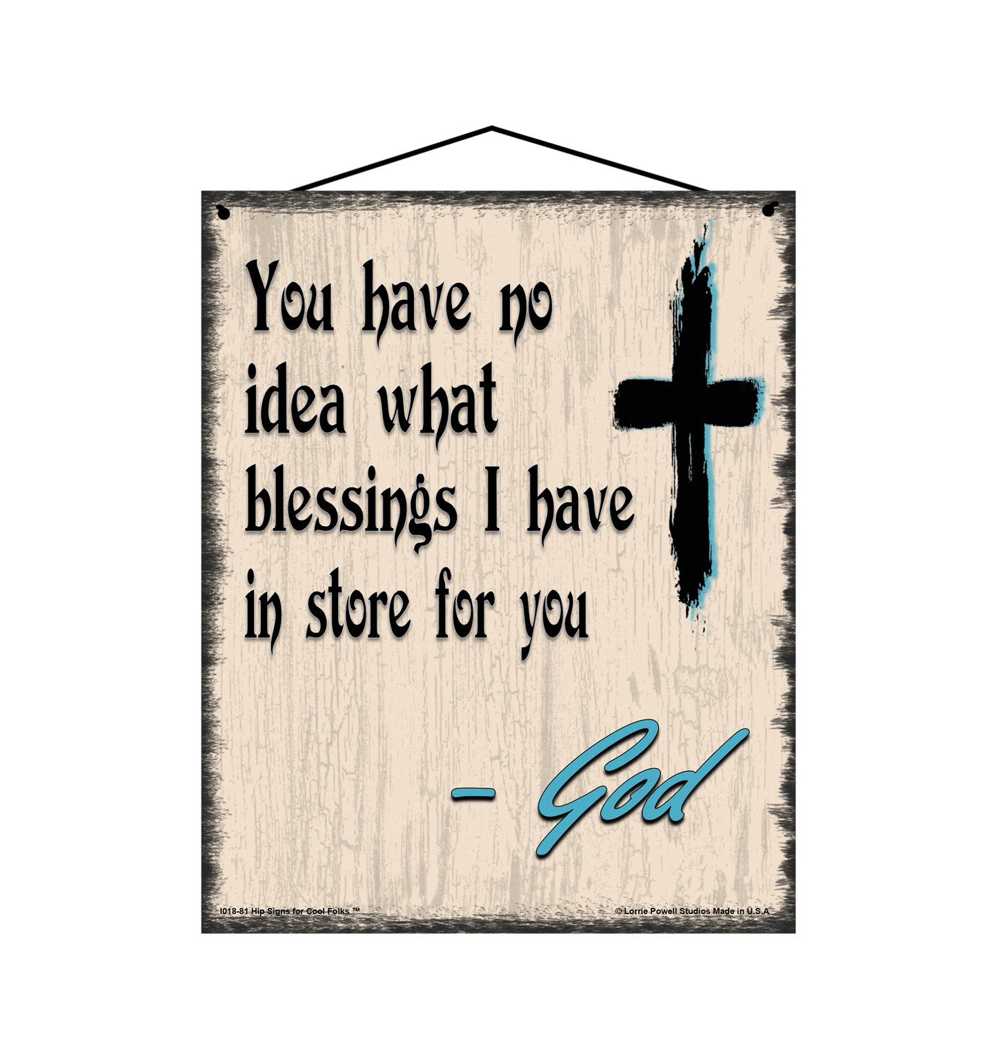 You Have No Idea The Blessings I Have In Store For You - Vintage Style Religious Sign