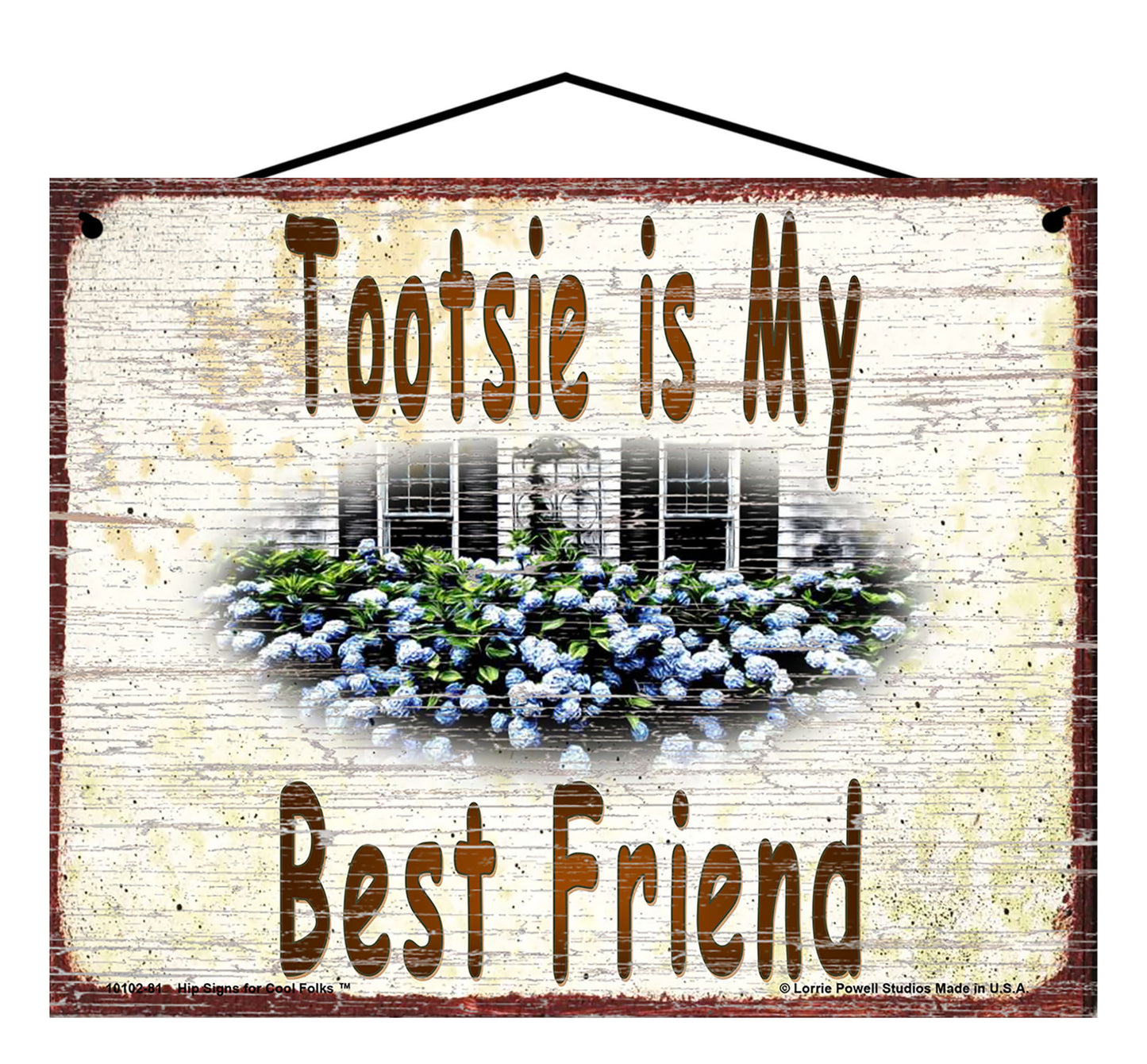 Tootsie Hydrangea Sign - Tootsie Is My Best Friend