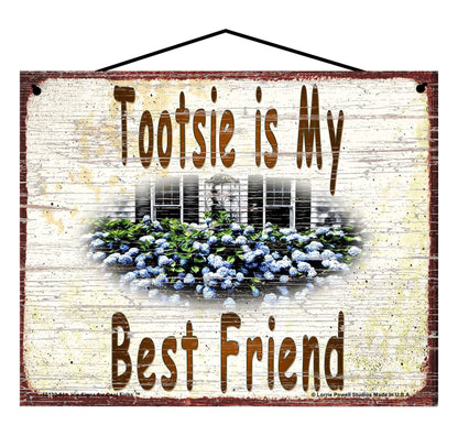Tootsie Hydrangea Sign - Tootsie Is My Best Friend