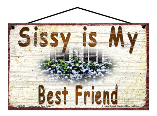 Sissy Hydrangea Sign - Sissy Is My Best Friend