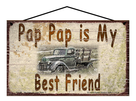 Pap Pap Is My Best Friend Sign, Vintage Antique Truck Design