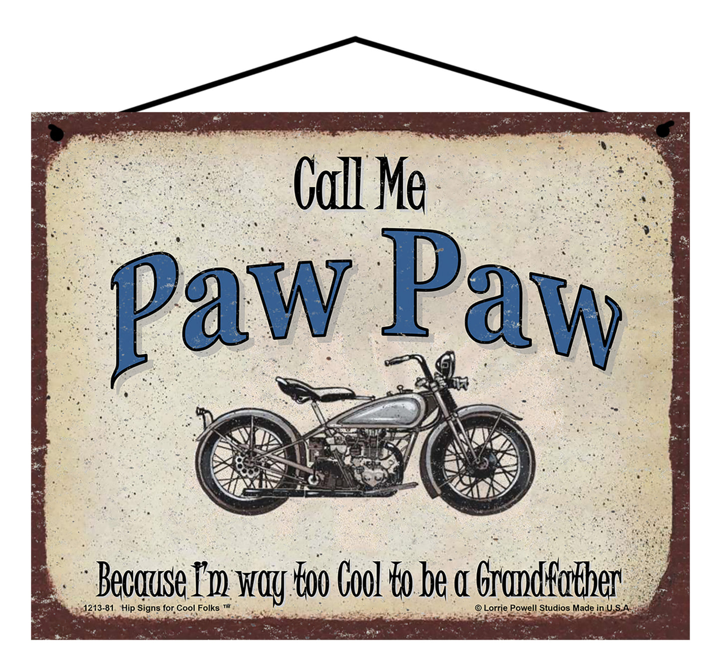 Paw Paw Biker Sign - Call Me Paw Paw Because I'm Way Too Cool To Be A Grandfather