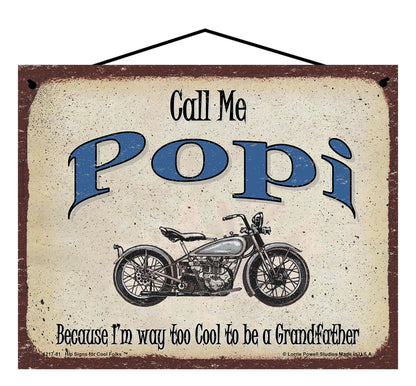Popi Biker Sign - Call Me Popi Because I'm Way Too Cool To Be A Grandfather