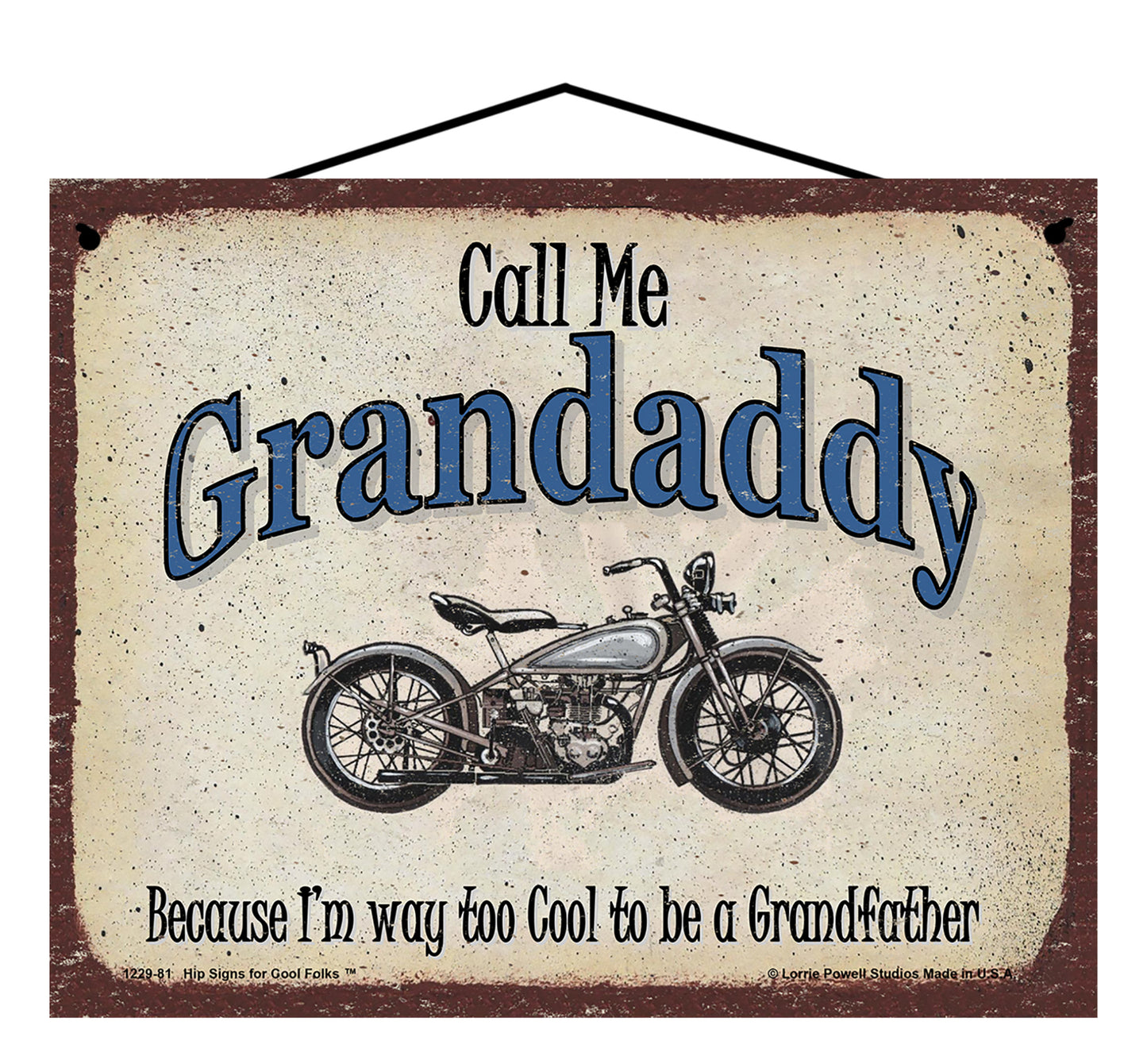 Grandaddy Biker Sign - Call Me Grandaddy Because I'm Way Too Cool To Be A Grandfather