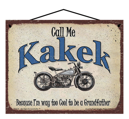 Kakek Biker Sign - Call Me Kakek Because I'm Way Too Cool To Be A Grandfather
