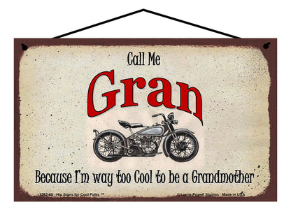 Gran Biker Sign - Call Me Gran Because I'm Way Too Cool To Be A Grandmother