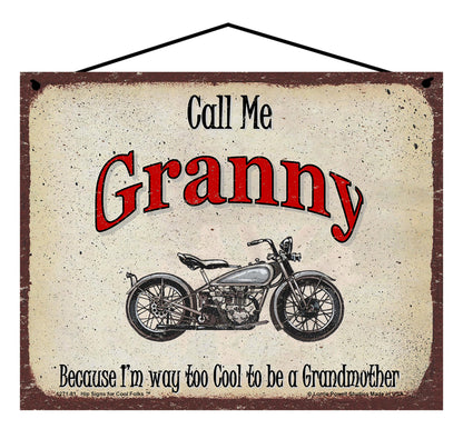 Granny Biker Sign - Call Me Granny Because I'm Way Too Cool To Be A Grandmother