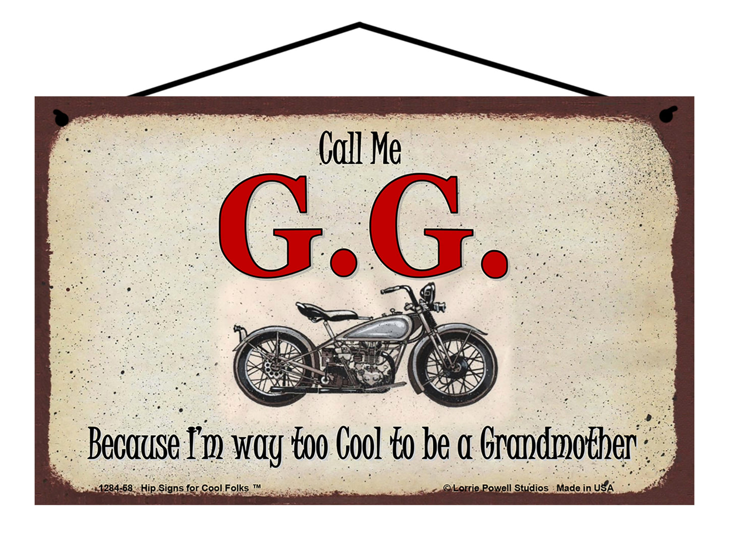 G.G. Biker Sign - Call Me G.G. Because I'm Way Too Cool To Be A Grandmother