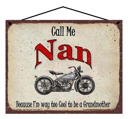 Nan Biker Sign - Call Me Nan Because I'm Way Too Cool To Be A Grandmother