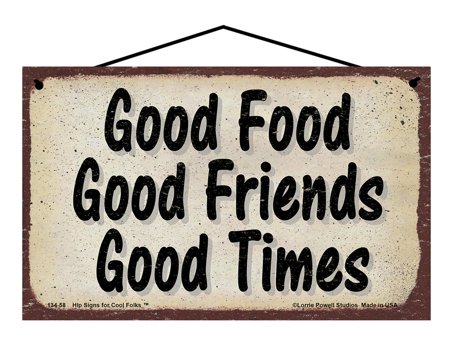 Good Food Good Friends Good Times - Vintage Style Sign