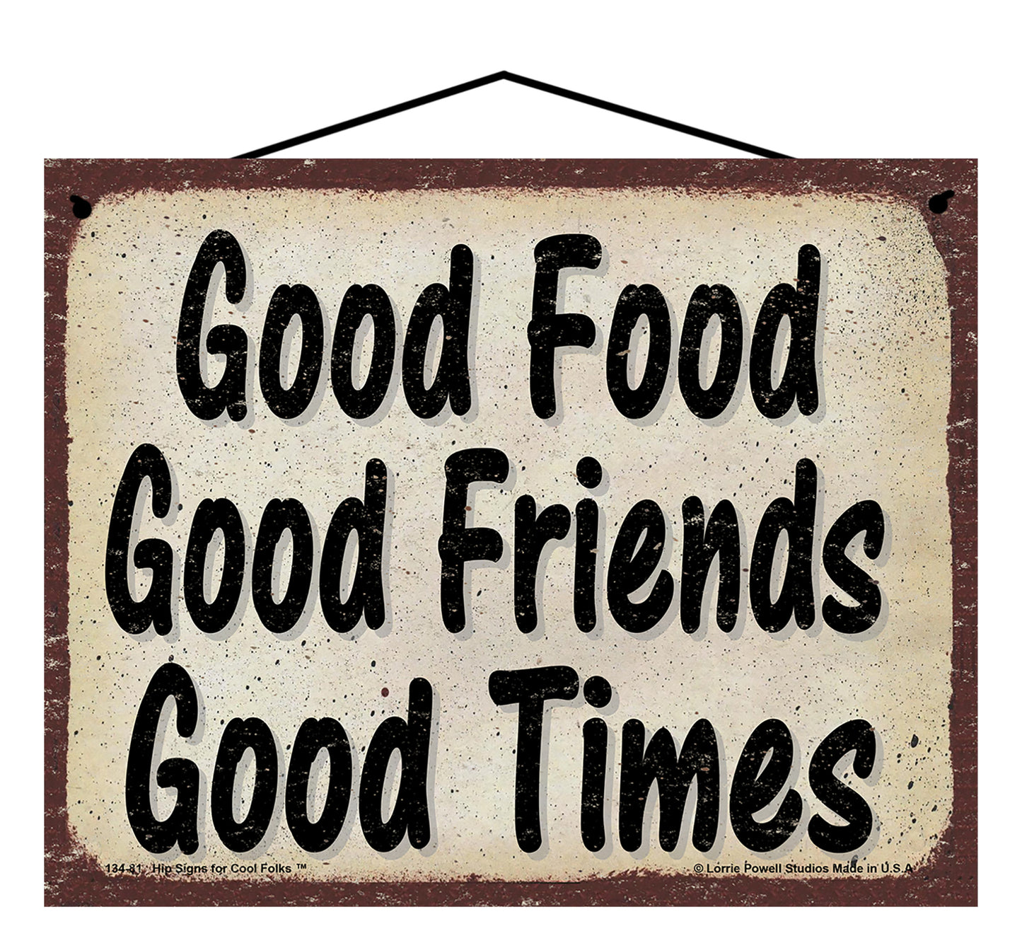 Good Food Good Friends Good Times - Vintage Style Sign