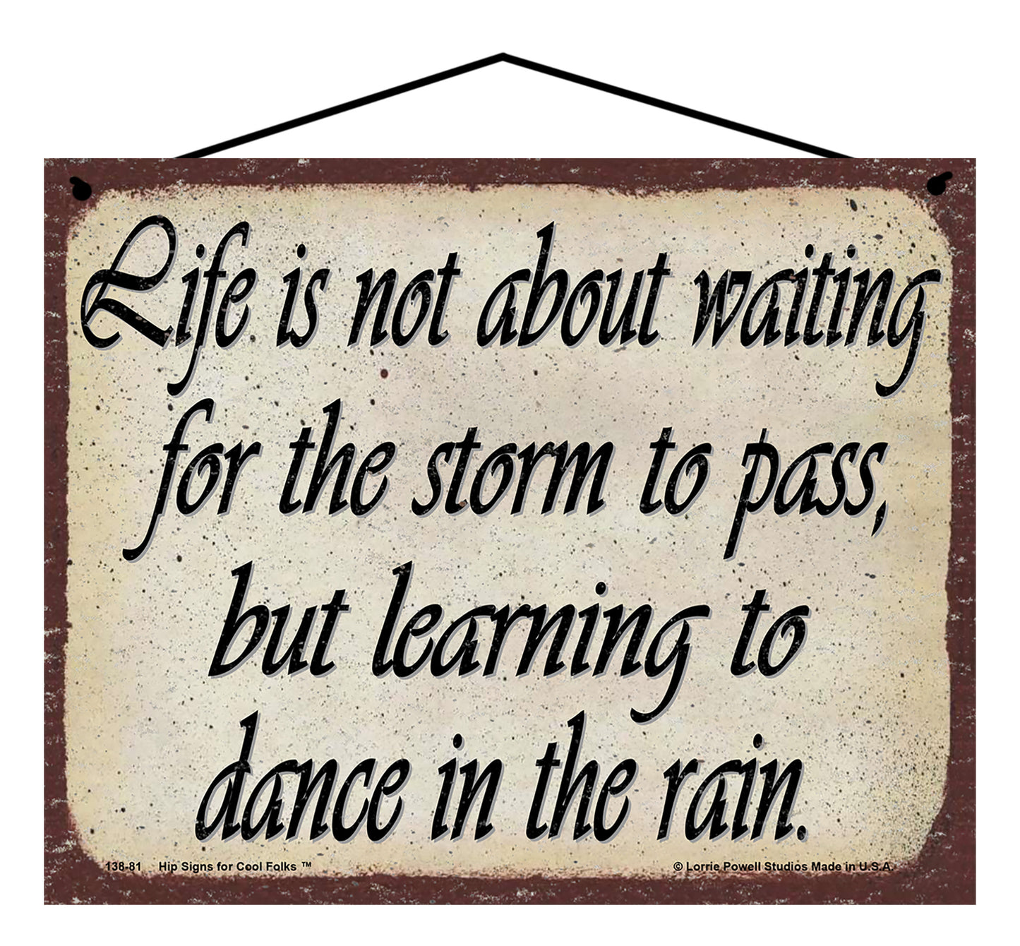 Life Is Not About Waiting For The Storm To Pass But Learning To Dance In The Rain - Vintage Style Sign