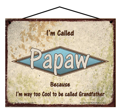 Papaw Retro Sign - I'm Called Papaw Because I'm Way Too Cool To Be Called Grandfather