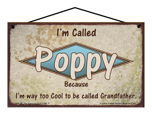 Poppy Retro Sign - I'm Called Poppy Because I'm Way Too Cool To Be Called Grandfather