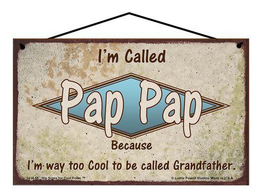 Pap Pap Retro Sign - I'm Called Pap Pap Because I'm Way Too Cool To Be Called Grandfather