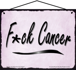 F*ck Cancer inspirational 8x10 hanging Saucy Sign