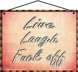 Live Laugh Fuck Off funny 8x10 hanging Saucy Sign
