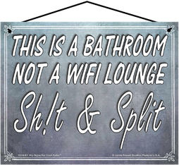 This Is a Bathroom Not a WiFi Lounge Shit and Split funny 8x10 hanging sign