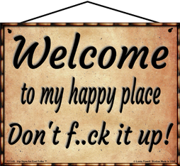 Welcome to My Happy Place Don't Fuck It Up funny 8x10 hanging sign