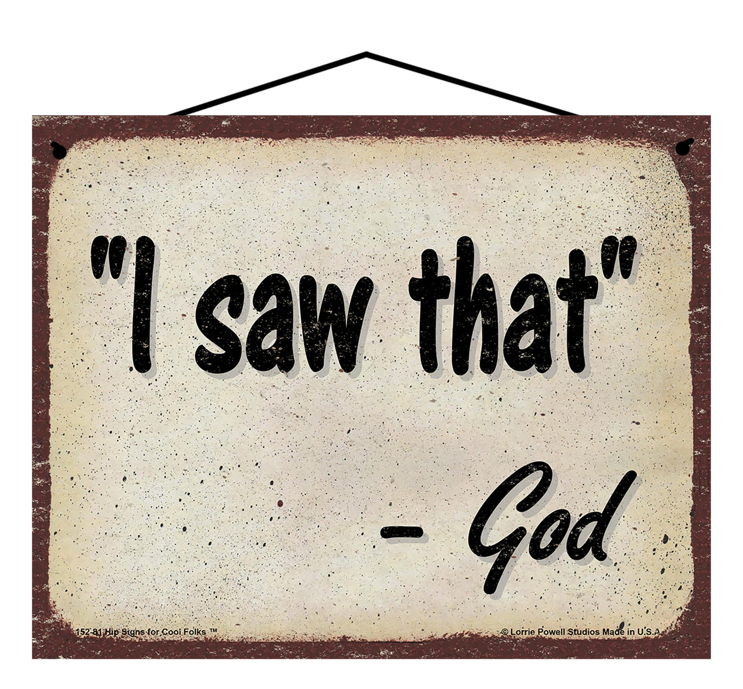 I Saw That - Vintage Style God Quote Sign