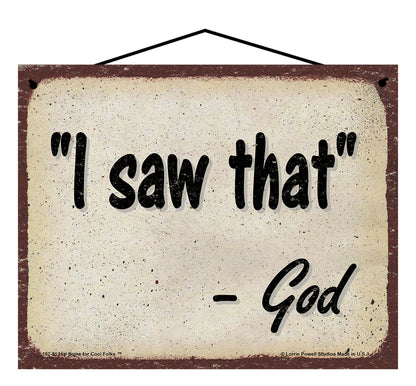 I Saw That - Vintage Style God Quote Sign