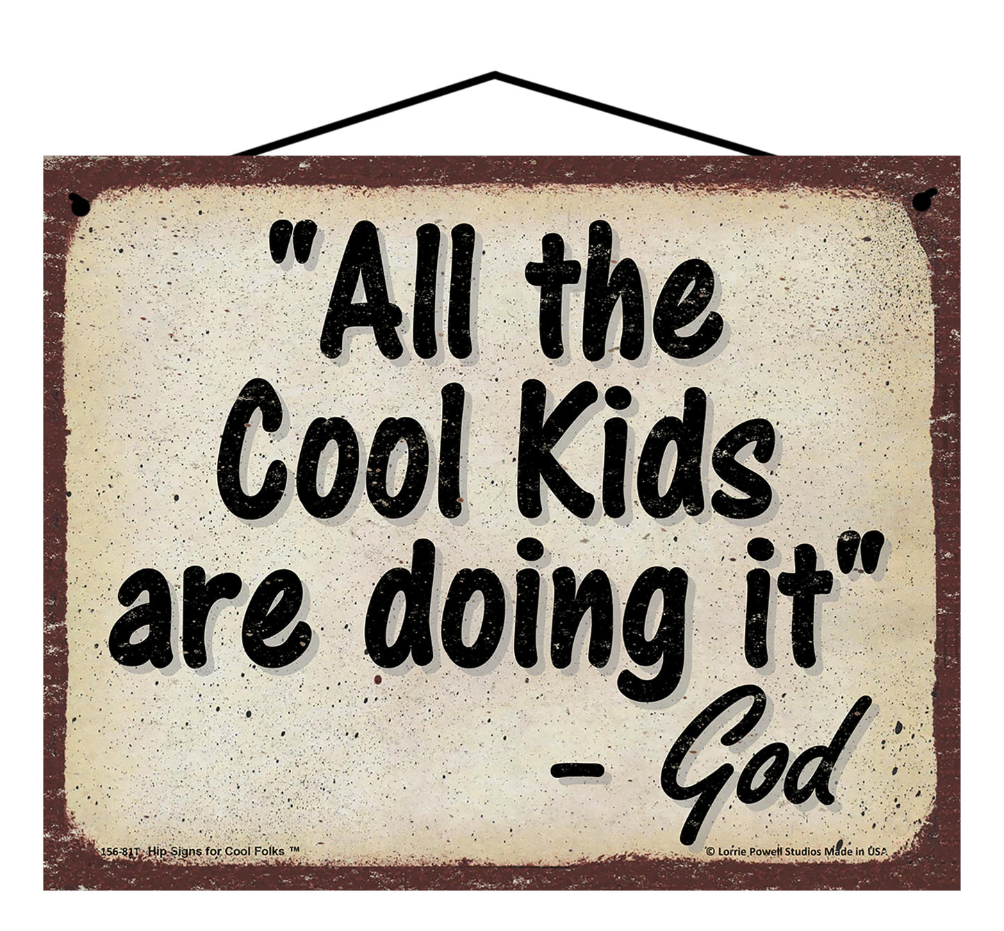 All The Cool Kids Are Doing It - Vintage Style God Quote Sign