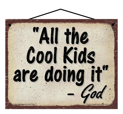 All The Cool Kids Are Doing It - Vintage Style God Quote Sign