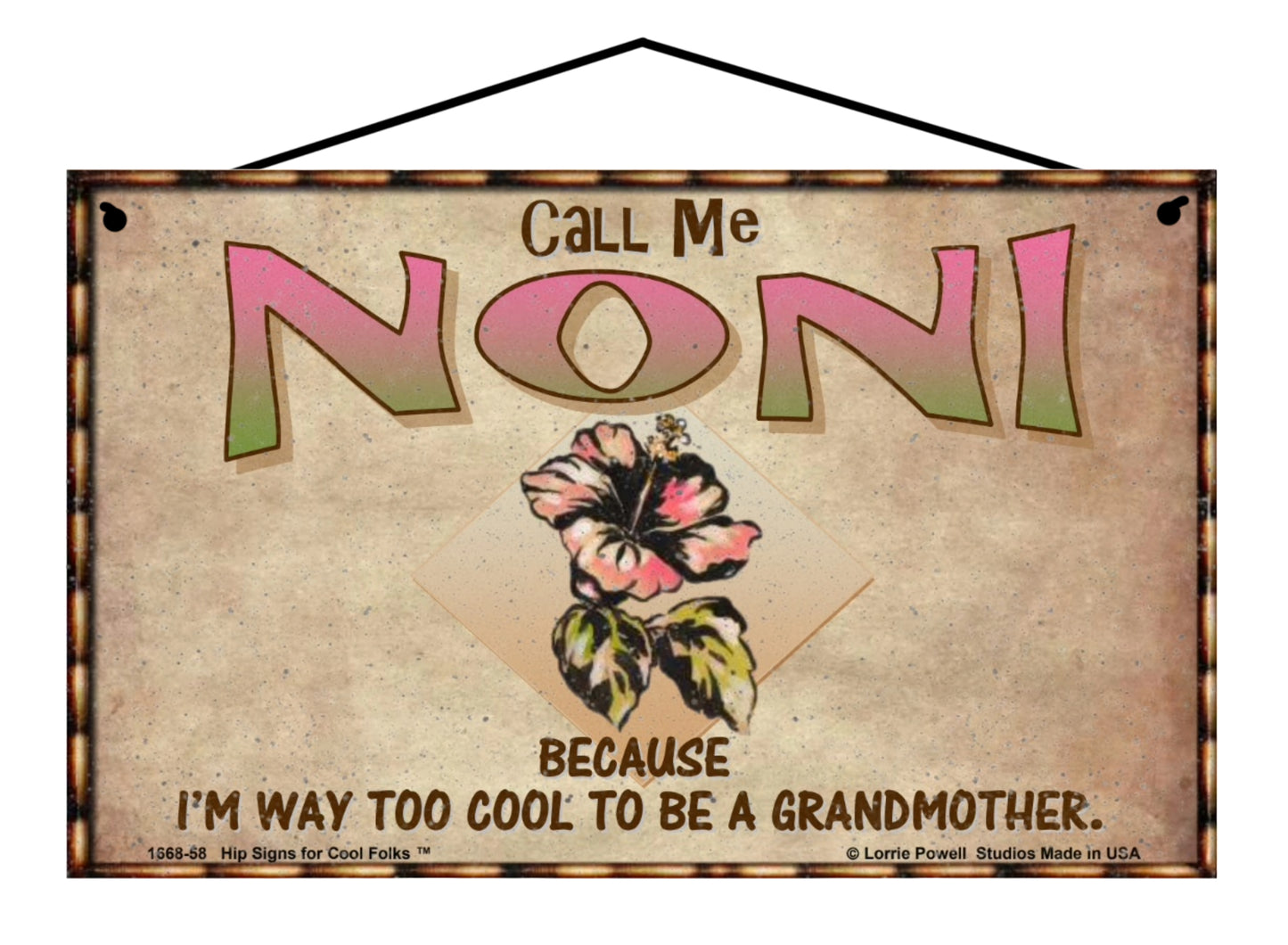 Noni Hibiscus Sign - Call Me Noni Because I'm Way Too Cool To Be A Grandmother