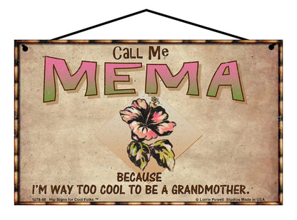 Mema Hibiscus Sign - Call Me Mema Because I'm Way Too Cool To Be A Grandmother