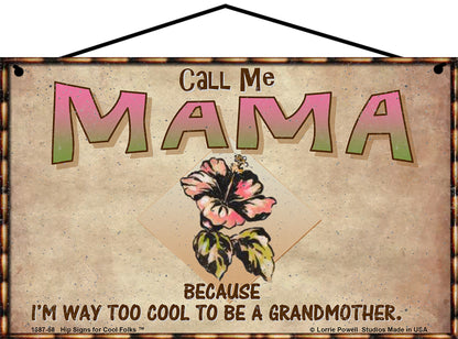 Mama Hibiscus Sign - Call Me Mama Because I'm Way Too Cool To Be A Grandmother
