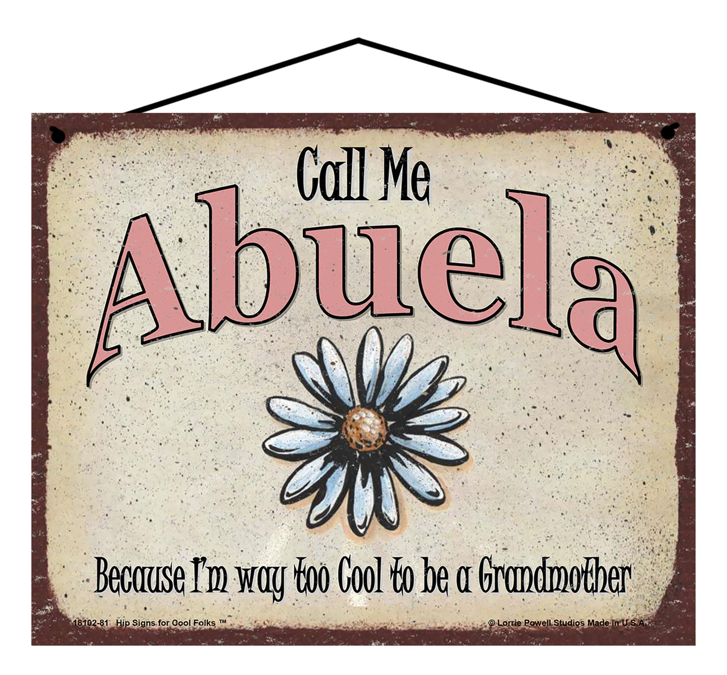Abuela Daisy Sign - Call Me Abuela Because I'm Way Too Cool To Be A Grandmother