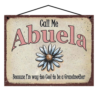 Abuela Daisy Sign - Call Me Abuela Because I'm Way Too Cool To Be A Grandmother
