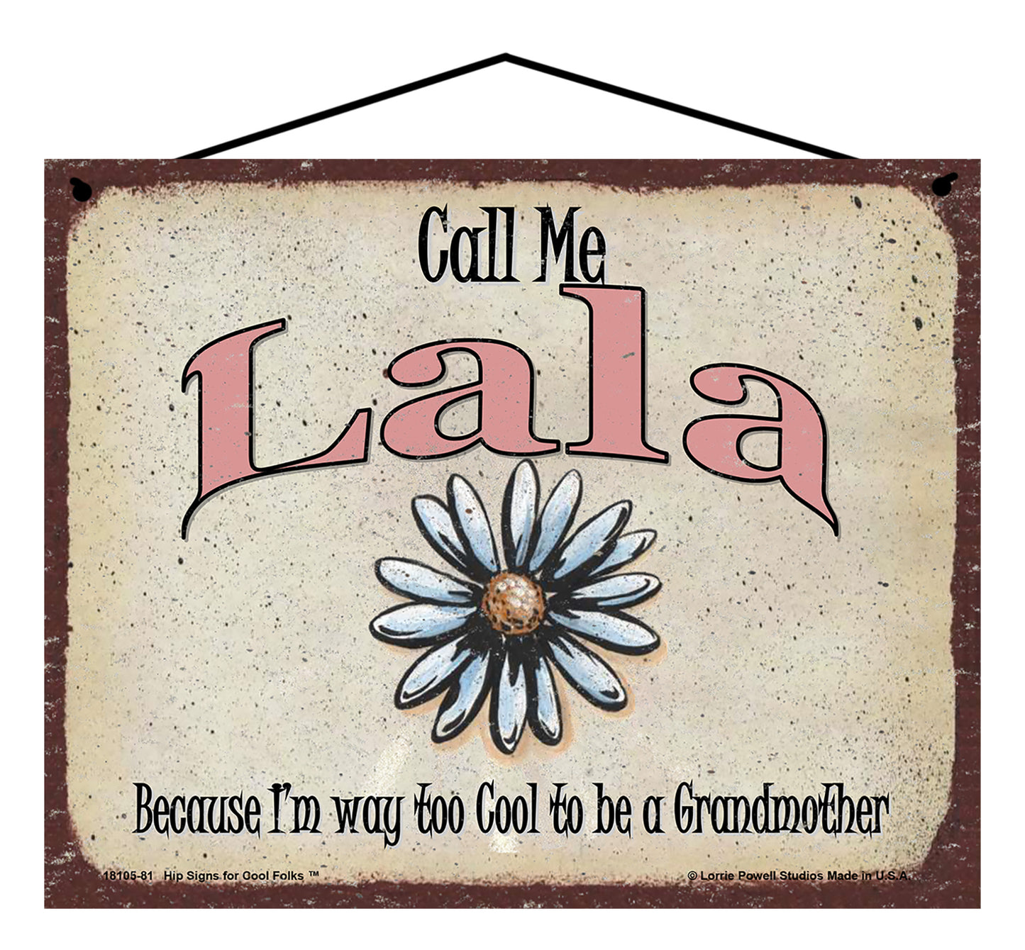 Lala Daisy Sign - Call Me Lala Because I'm Way Too Cool To Be A Grandmother
