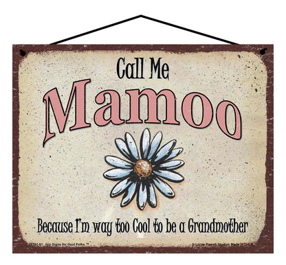 Mamoo Daisy Sign - Call Me Mamoo Because I'm Way Too Cool To Be A Grandmother