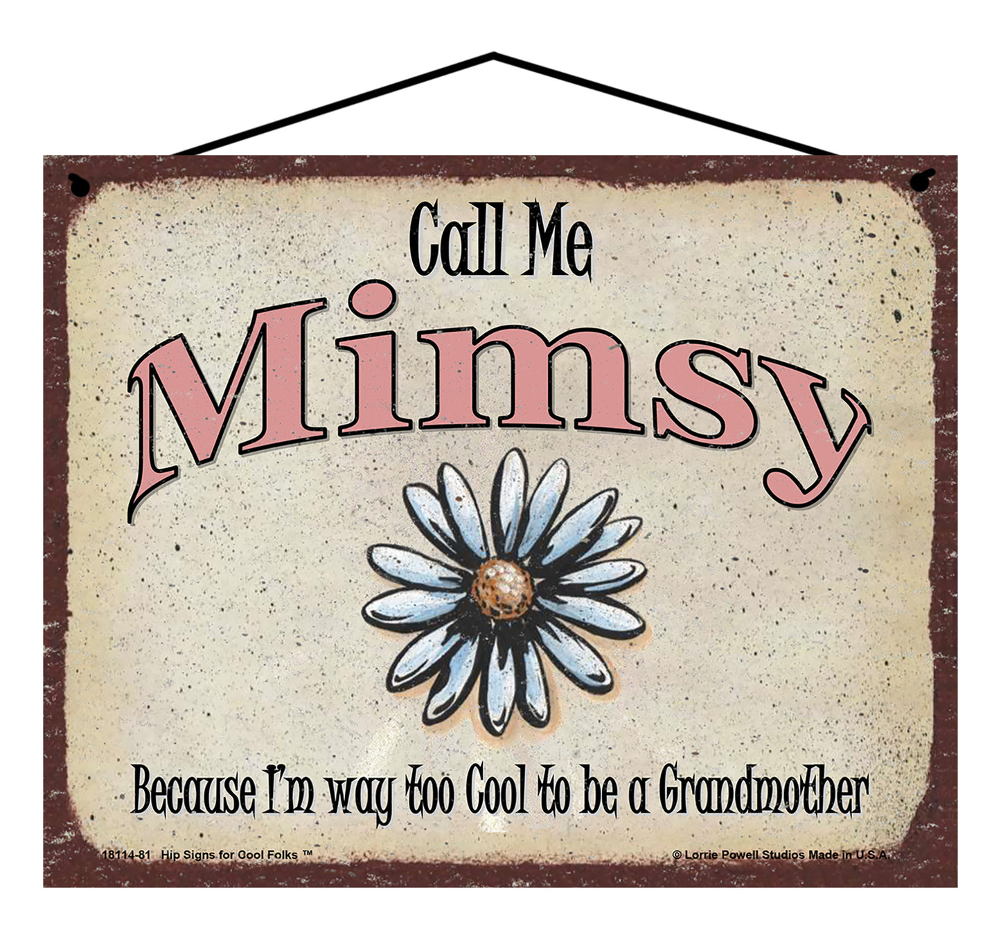 Mimsy Daisy Sign - Call Me Mimsy Because I'm Way Too Cool To Be A Grandmother
