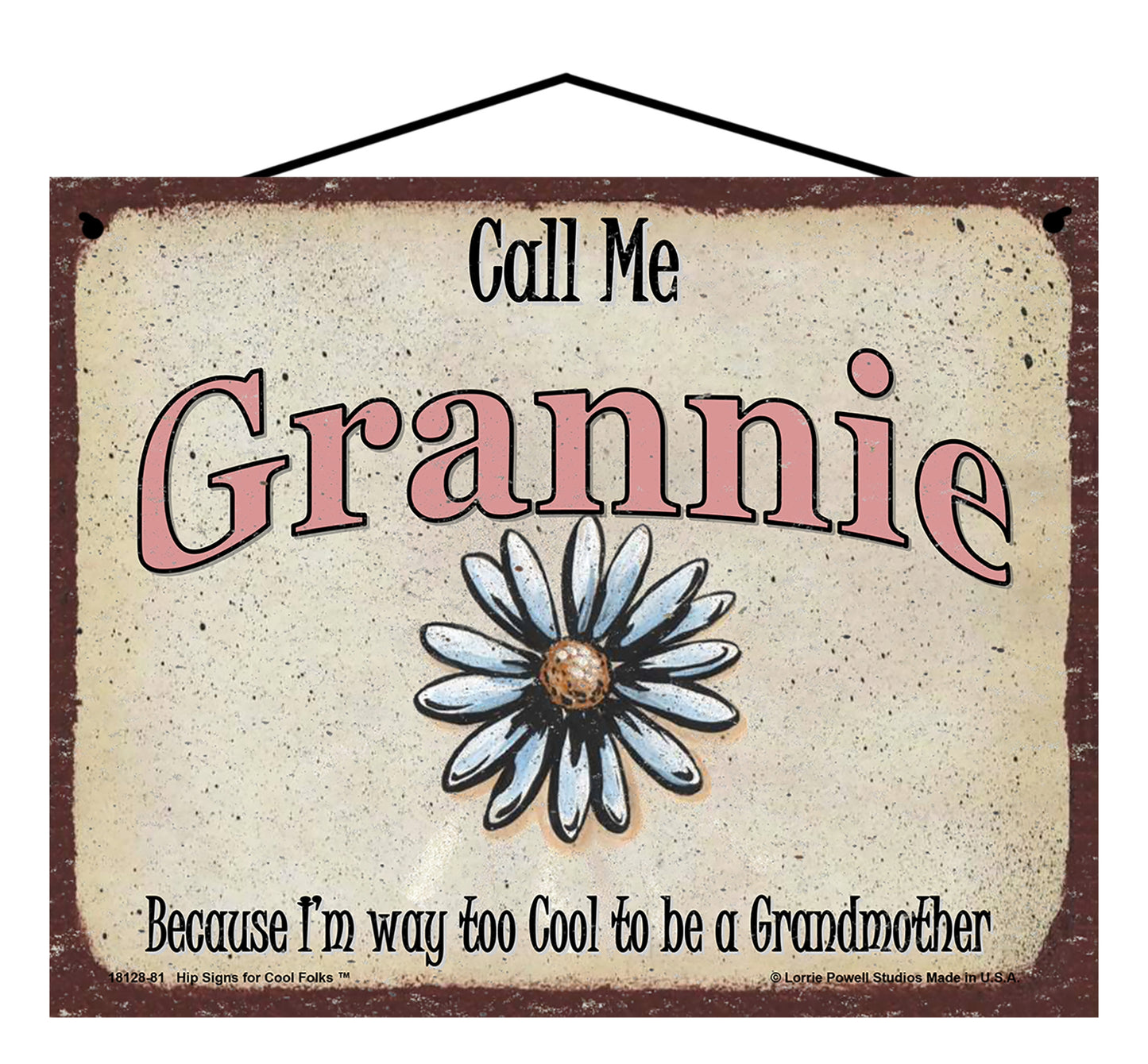 Grannie Daisy Sign - Call Me Grannie Because I'm Way Too Cool To Be A Grandmother