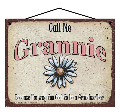 Grannie Daisy Sign - Call Me Grannie Because I'm Way Too Cool To Be A Grandmother