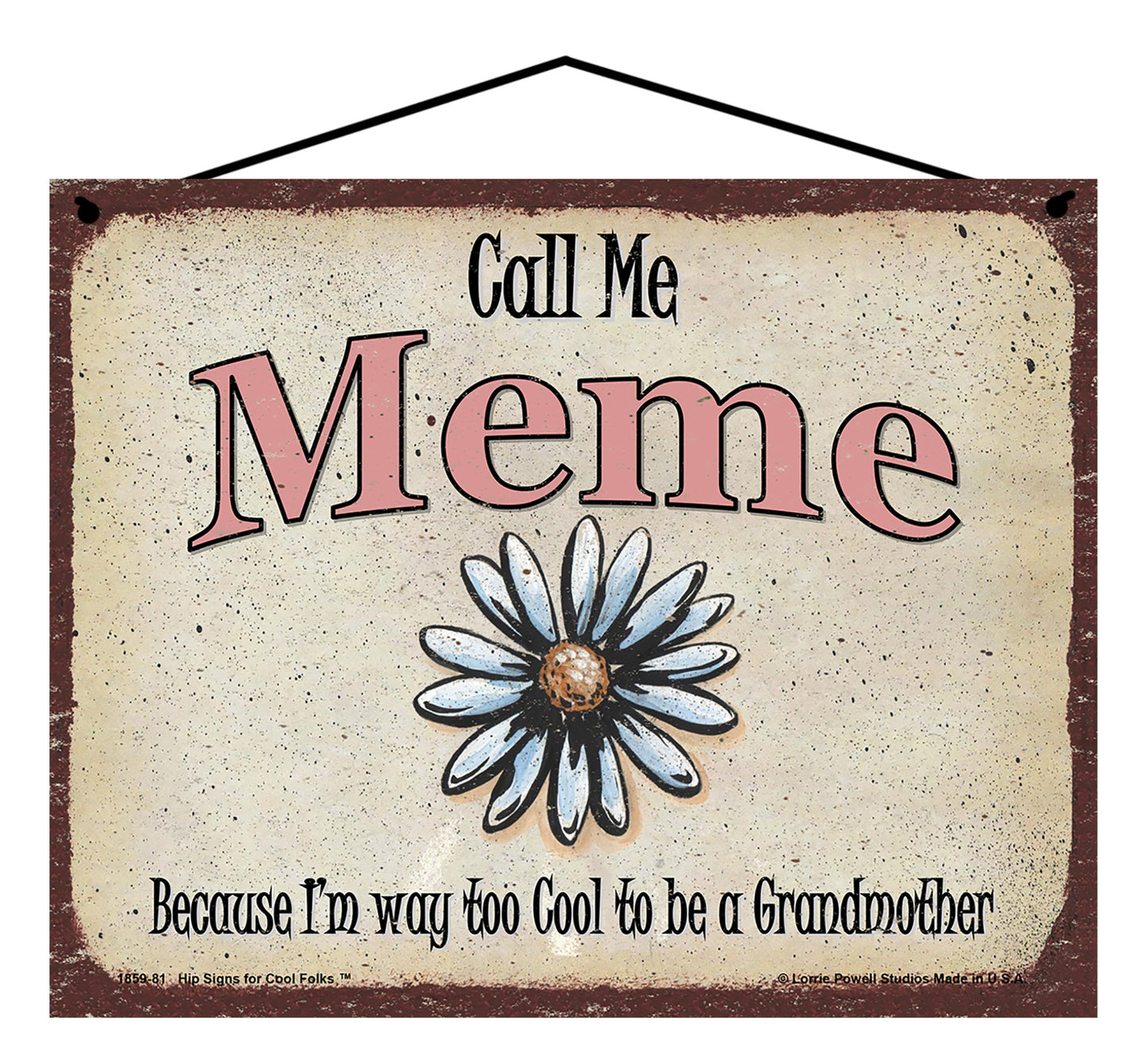 Meme Daisy Sign - Call Me Meme Because I'm Way Too Cool To Be A Grandmother
