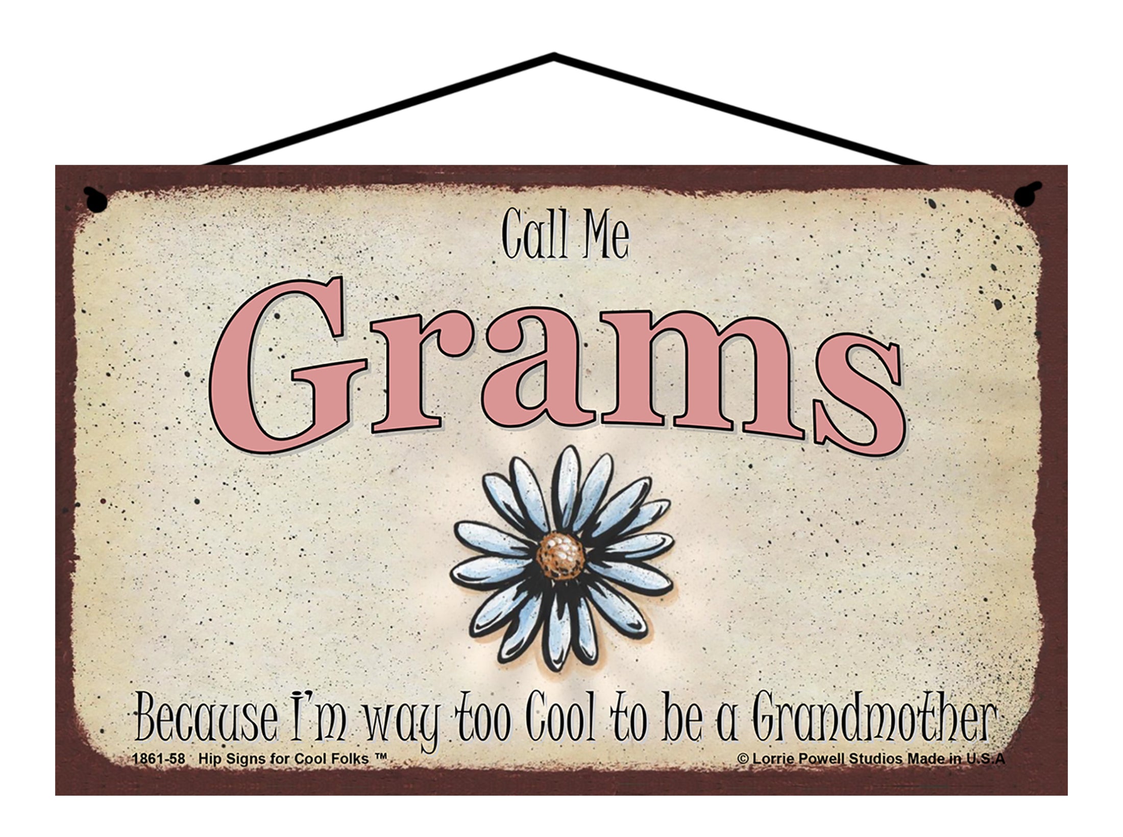 364 Grams Sign Grams Daisy Sign - Call Me Grams Because I'm Way Too Cool To Be A Gran ...