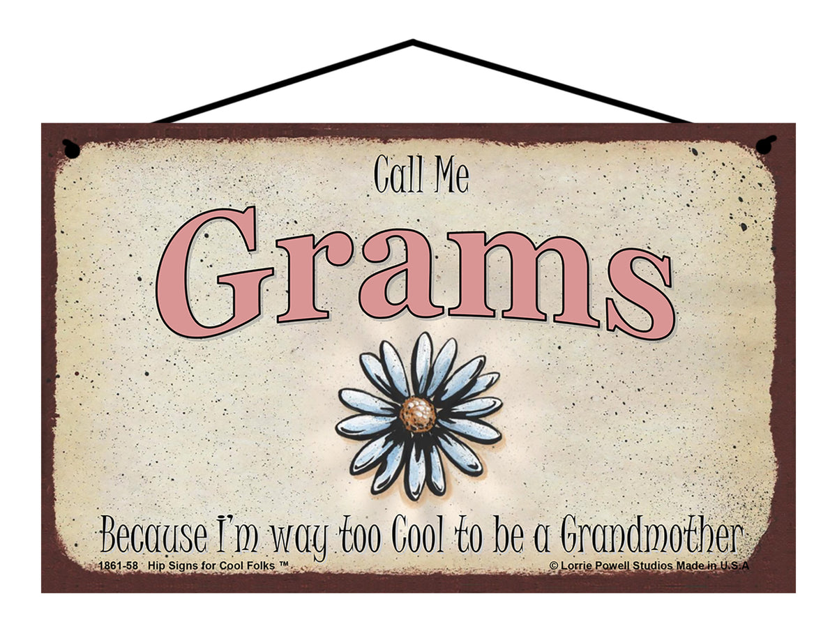 Grams Daisy Sign - Call Me Grams Because I'm Way Too Cool To Be A Gran ...
