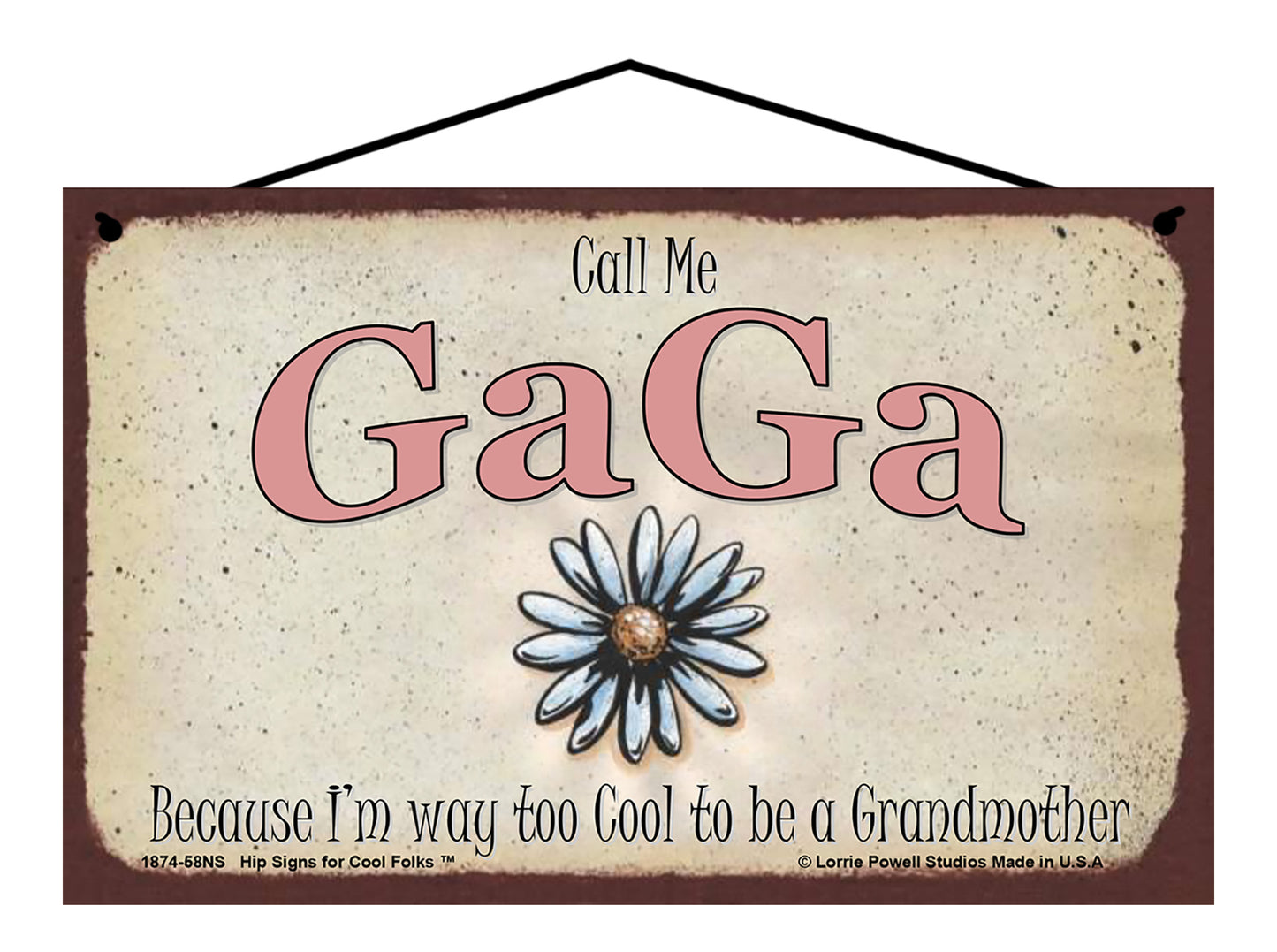 GaGa Daisy Sign - Call Me GaGa Because I'm Way Too Cool To Be A Grandmother