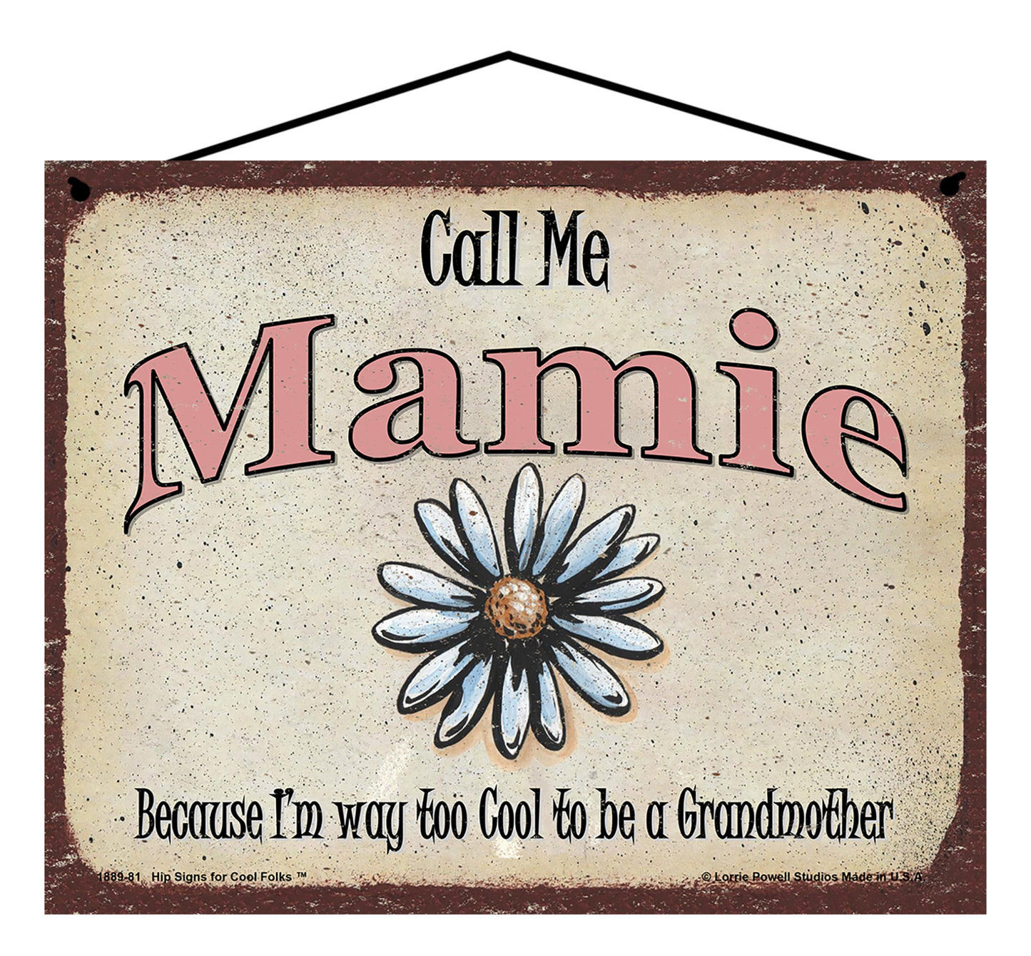 Mamie Daisy Sign - Call Me Mamie Because I'm Way Too Cool To Be A Grandmother