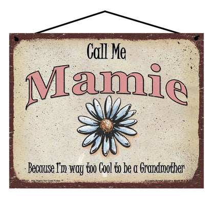 Mamie Daisy Sign - Call Me Mamie Because I'm Way Too Cool To Be A Grandmother