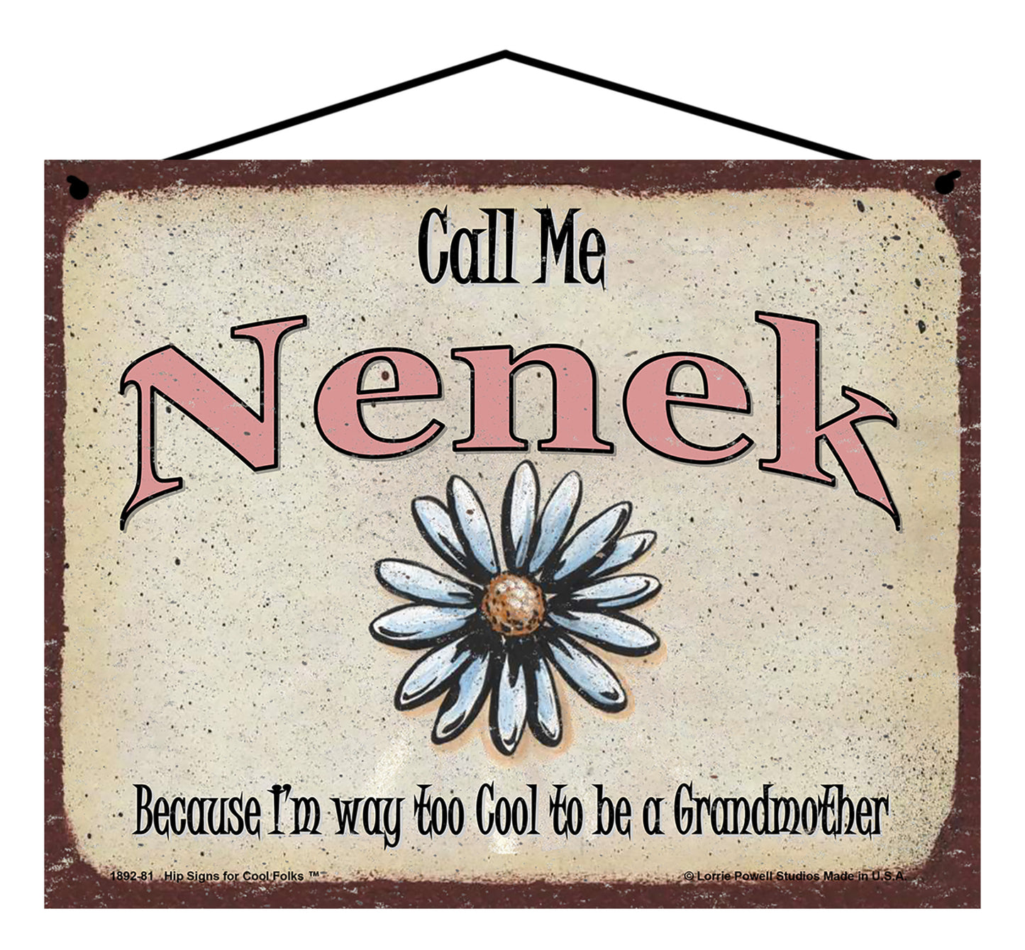 Nenek Daisy Sign - Call Me Nenek Because I'm Way Too Cool To Be A Grandmother