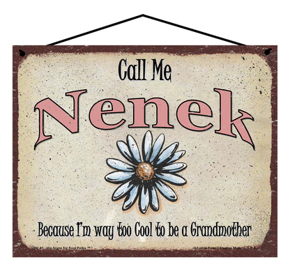 Nenek Daisy Sign - Call Me Nenek Because I'm Way Too Cool To Be A Grandmother