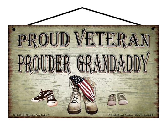Grandaddy Military Veteran Sign - Proud Veteran Prouder Grandaddy